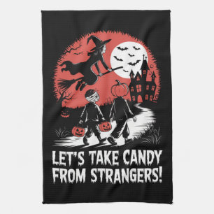 Let's Take Candy from Strangers Funny Halloween Tea Towel
