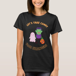 Let's Take Candy From Strangers On Halloween - Off T-Shirt