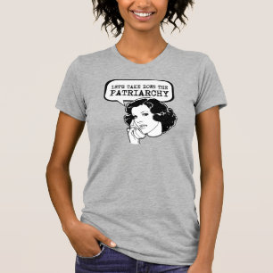 Let's take down the Patriarchy T-Shirt