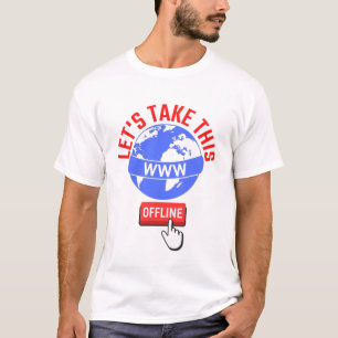 Let's Take This Offline - Sarcastic, Funny Office T-Shirt