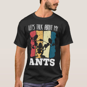 Let's Talk About My Ants Insect Lover Entomology T-Shirt