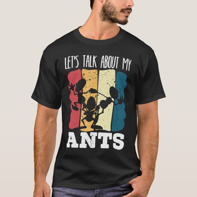 Let's Talk About My Ants Insect Lover Entomology   T-Shirt (Front)