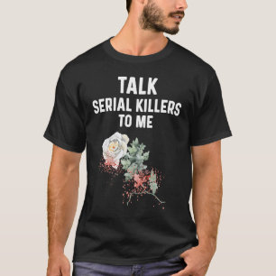 Lets Talk About Serial Killers For Women Crime T-Shirt