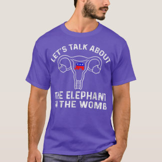 Lets Talk About The Elephant In The Womb Vintage F T-Shirt