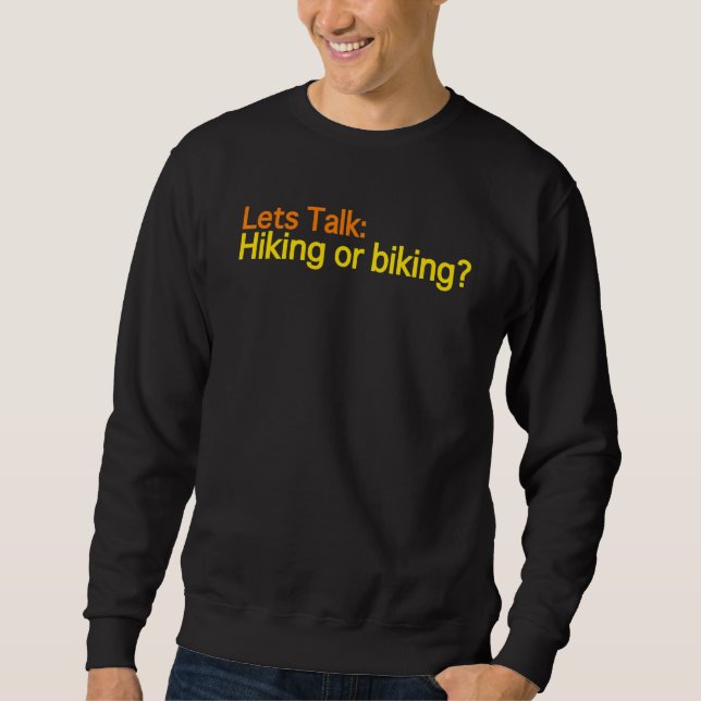Lets Talk Hiking Or Biking   Exercise Choice Quest Sweatshirt (Front)