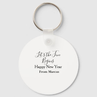 lets the fun begins happy new year name year simpl key ring