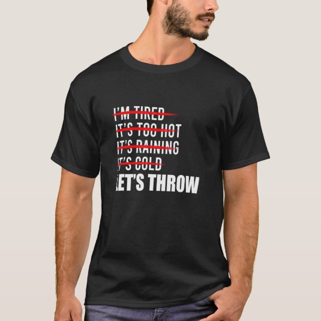 Let's Throw Track And Field Thrower Shot Put Throw T-Shirt (Front)