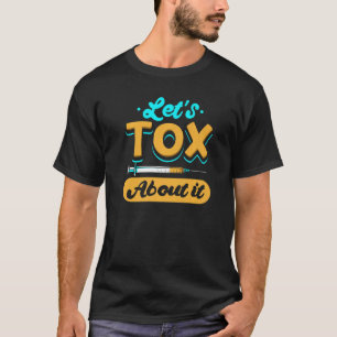 Let's Tox About It Cosmetic Aesthetic Nurse Plasti T-Shirt