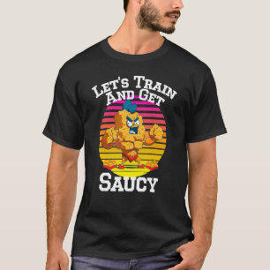 Let's Train And Get Saucy   Nugs Chicken Nugs T-Shirt