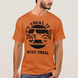 Lets trial it out Moto Trial T-Shirt