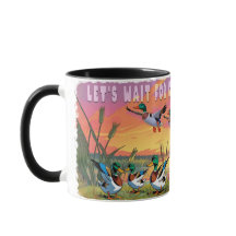 Let's Wait for Duck Hunting Season Mug