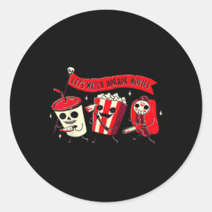 Let's Watch Horror Movies Fun Halloween Costume Ho Classic Round Sticker