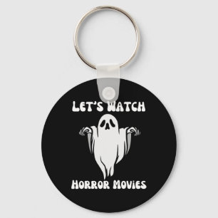 Let's Watch Horror Movies Funny Halloween Men Wome Key Ring