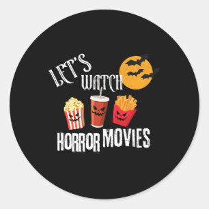 Let's Watch Horror Movies Funny Halloween Party Fr Classic Round Sticker