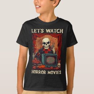 Let's Watch Horror Movies Gothic Halloween Skeleto T-Shirt