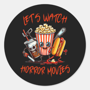 Lets Watch Horror Movies Shirt Funny Halloween Men Classic Round Sticker