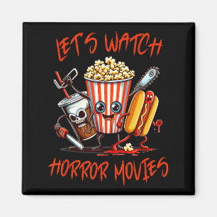 Lets Watch Horror Movies Shirt Funny Halloween Men Magnet