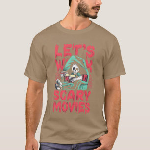 Lets Watch Scary Movies For Halloween friends T-Shirt
