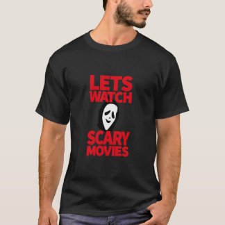 Lets Watch Scary Movies - Horror Movies T-Shirt