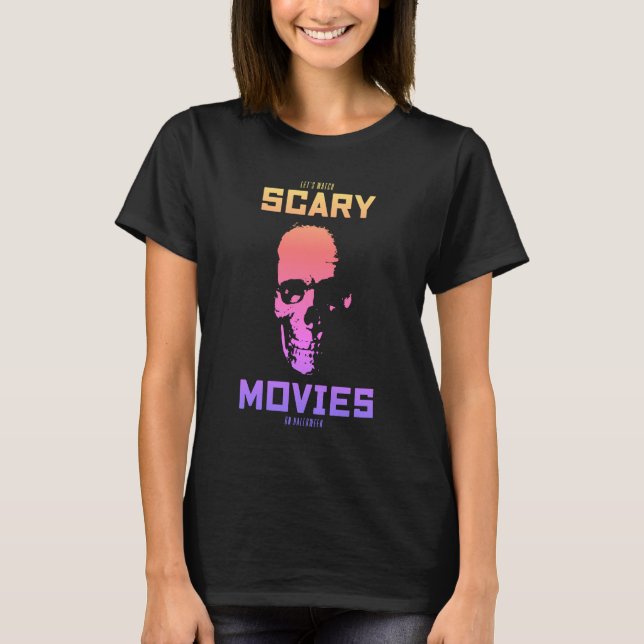 Let's Watch Scary Movies on Halloween T-Shirt (Front)