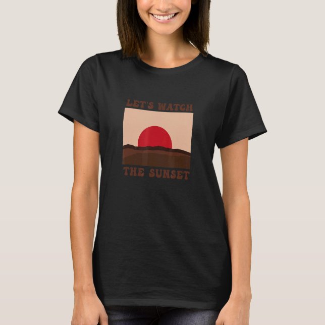 Let's Watch The Sunset Chaser Chasing Sunsets Roma T-Shirt (Front)