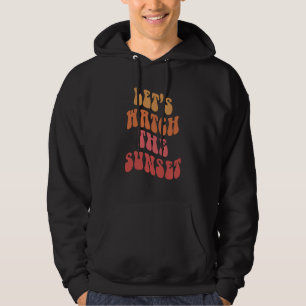 Let's Watch The Sunset Hoodie