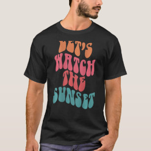 Let's Watch The Sunset Words On Back Aesthetic Pre T-Shirt
