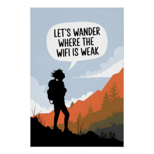 Let's wonder where the wifi is weak poster