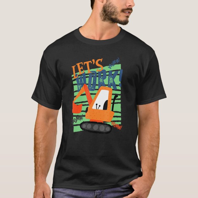 Let's Work Hey Dirt See You Later Excavator Boy T-Shirt (Front)