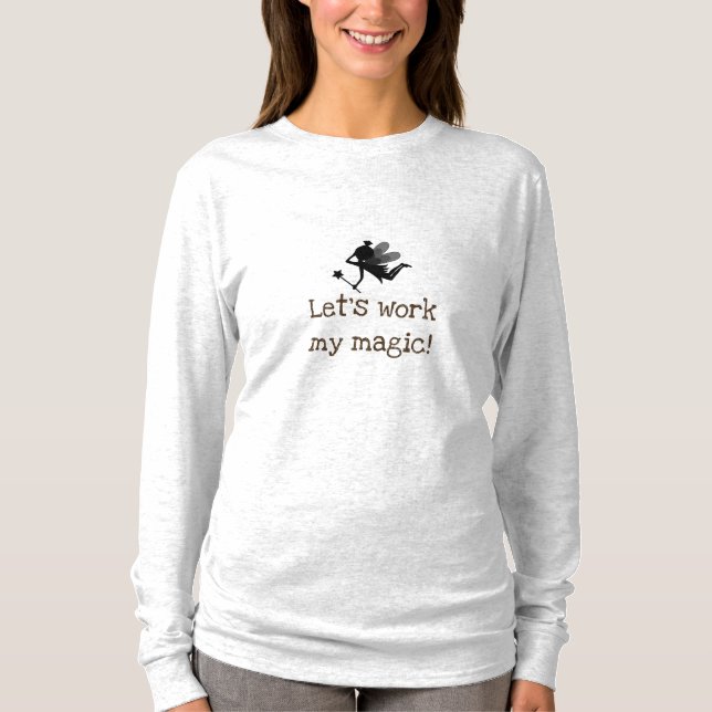 Let's Work My Magic Custom Text T-Shirt (Front)