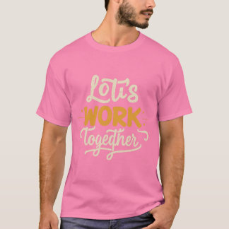 Let's work together Pink T-Shirt