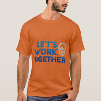 Let's work together Texas orange man T-Shirt