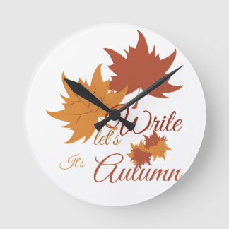 Let's write, it's autumn round clock