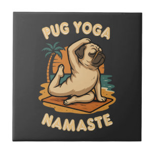LET'S YOGA WITH YOUR PUG - NAMASTE TILE