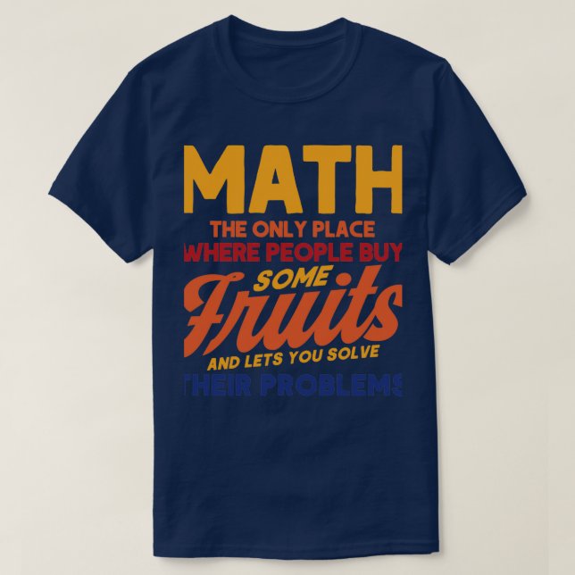 Lets You Solve Their Problems Math Mathmatics 1 T-Shirt (Design Front)