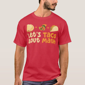 Letsaco Bout Math Mathematics Meican Food friends T-Shirt