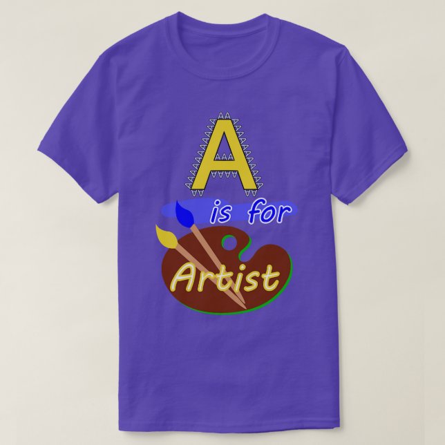 Letter A Is For Artist T-Shirt (Design Front)