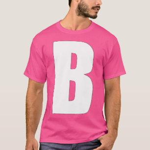 Letter B Bold White Capital B For Team Names Or Wo T-Shirt
