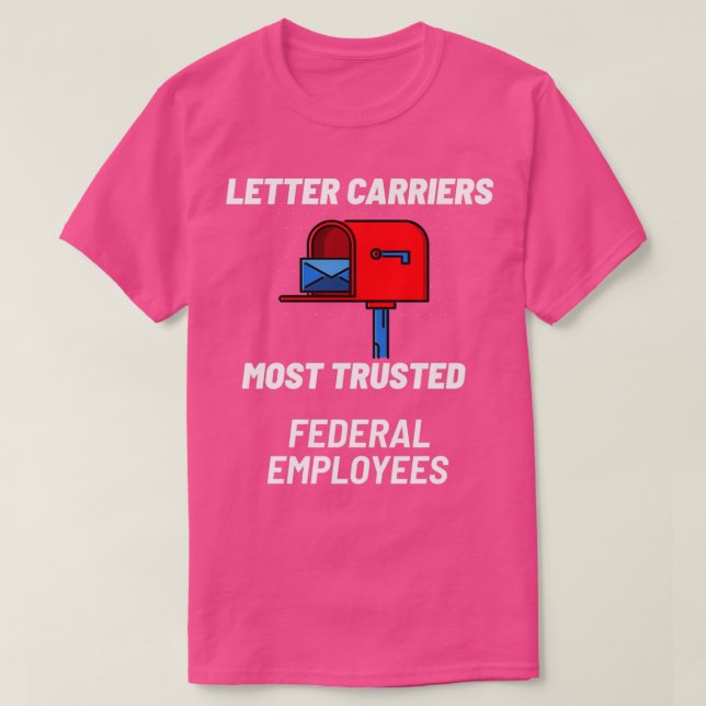 LETTER CARRIERS MOST TRUSTED FEDERAL EMPLOYEES  T-Shirt (Design Front)