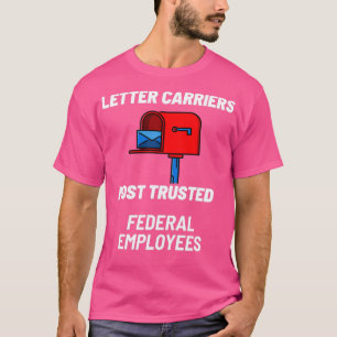 LETTER CARRIERS MOST TRUSTED FEDERAL EMPLOYEES  T-Shirt