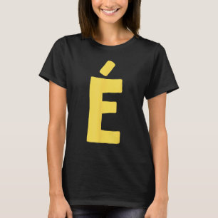 Letter É big and bold in yellow T-Shirt