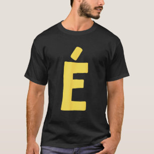 Letter É big and bold in yellow T-Shirt
