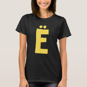 Letter Ë big and bold in yellow T-Shirt