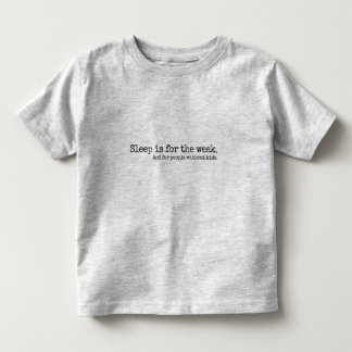 Lettering Design Sleep is for the weak Toddler T-Shirt