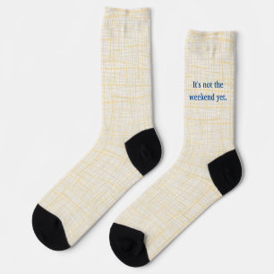 Lettering on a coarse fabric. Not Weekend Yet Socks