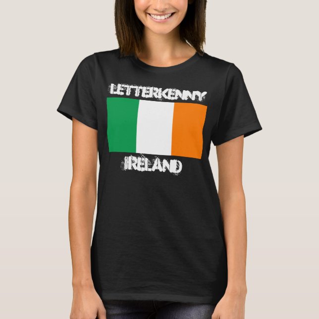 Letterkenny, Ireland with Irish flag T-Shirt (Front)