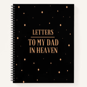 Letters To My Dad In Heaven Notebook