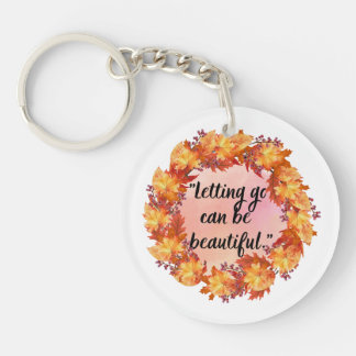 Letting go can be beautiful key ring