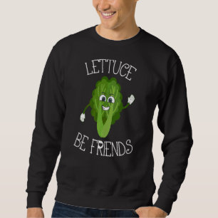 Lettuce Be Friends  Vegetarians Veganism Vegan Sweatshirt