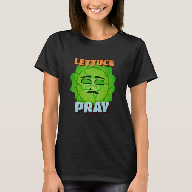 Lettuce Pray  Christian Joke Prayer Group Meeting  T-Shirt (Front)